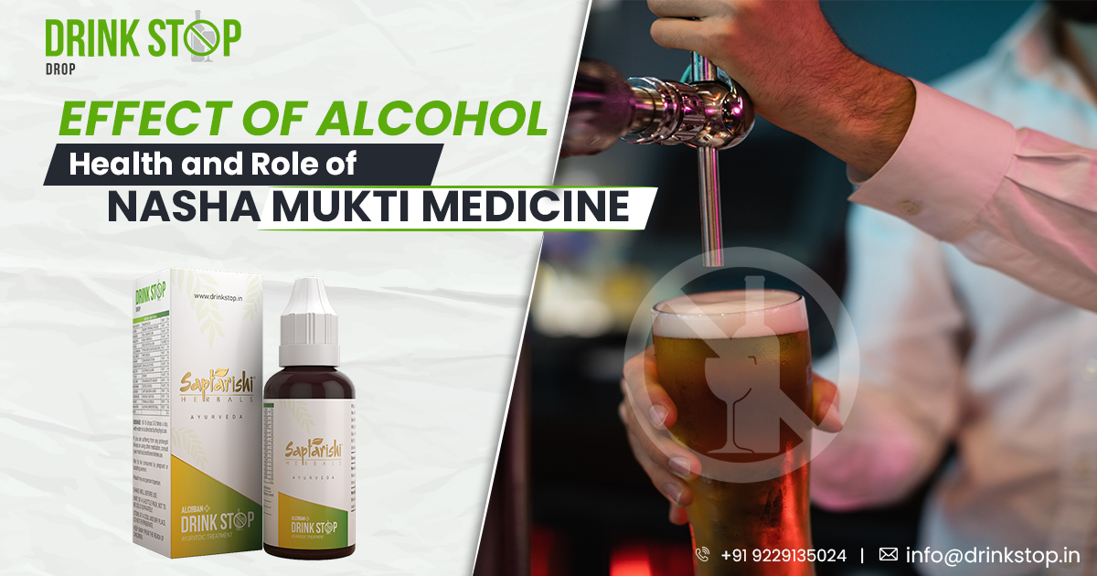 Effect of Alcohol on Health and Role of Nasha Mukti Medicine